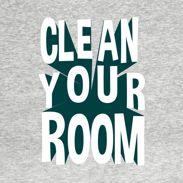 Clean Your Room by TipToeTee